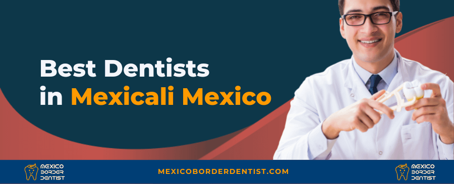 Best Dentists in Mexicali Mexico